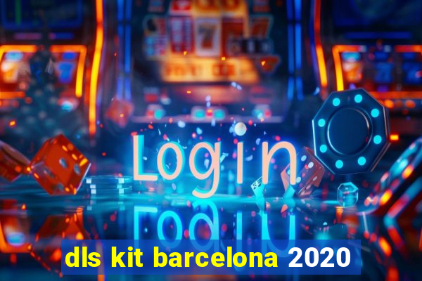 dls kit barcelona 2020